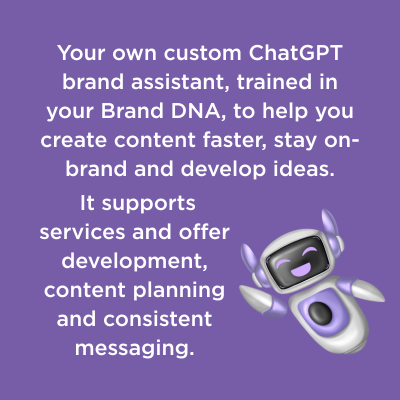 Your own custom ChatGPT brand assistant, trained in your Brand DNA, to help you create content faster, stay on-brand and develop ideas.  It supports services and offer development, content planning and consistent messaging.